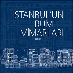 İstanbul’un Rum Mimarları Belgeseli