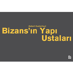 Bizans'ın Yapı Ustaları'nın Gözünden Konstantinopolis