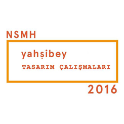  NSMH Yahşibey Tasarım Çalışmaları 2016 