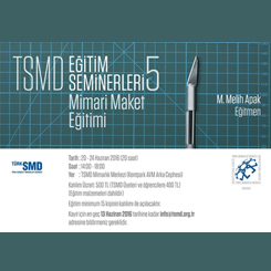 TSMD Eğitim Seminerleri 5: Mimari Maket Eğitimi