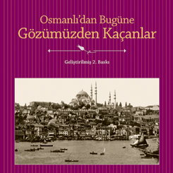 Osmanlı’nın Gözden Kaçan Gerçekleri Günışığına Çıkıyor