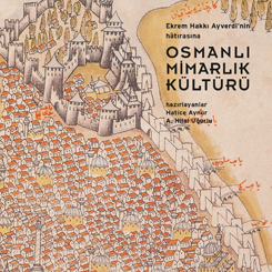 Ayverdi Anısına Hazırlanan 'Osmanlı Mimarlık Kültürü' Yayımlandı