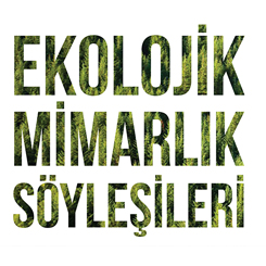 Ekolojik Mimarlık Söyleşileri 