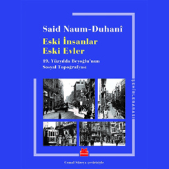 Eski İnsanlar Eski Evler: 19. Yüzyılda Beyoğlu’nun Sosyal Topoğrafyası