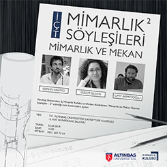 Altınbaş Üniversitesi “Mimarlık Söyleşileri”