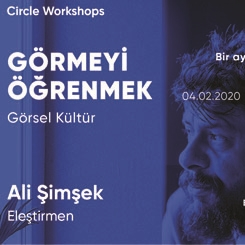 Circle Workshops: 'Görmeyi Öğrenmek'