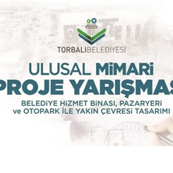 Torbalı Belediyesi Belediye Hizmet Binası, Pazaryeri ve Otopark ile Yakın Çevresi Ulusal Mimari Proje Yarışması 