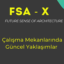 FSA-X Söyleşilerinde “Çalışma Mekanlarında Güncel Yaklaşımlar” Konuşuldu