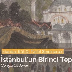 İstanbul Kültür Tarihi Seminerleri: İstanbul'un Birinci Tepesi