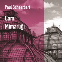 Paul Scheerbart: Cam Mimarlığı