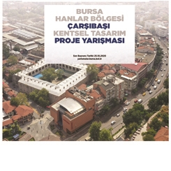 Bursa Hanlar Bölgesi Çarşıbaşı Kentsel Tasarım Proje Yarışması