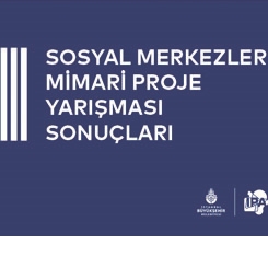 Sosyal Merkezler Mimari Proje Yarışması Sonuçlandı