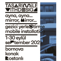 tasarım ile / with design - Tasarım Odaklı Mekânsal Müdahaleler: “Ayna, Ayna...”