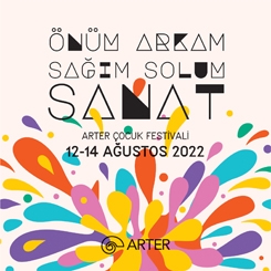 Arter Çocuk Festivali: “Önüm Arkam Sağım Solum Sanat” 