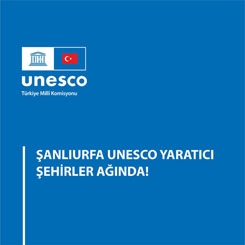 Şanlıurfa UNESCO Yaratıcı Şehirler Ağında