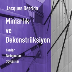 Derrida’dan Mimarlık ve Dekonstrüksiyon, Arketon Yayınları'nda