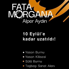 Fata Morgana Sergisi Uzatıldı