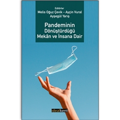 Pandeminin Dönüştürdüğü Mekân ve İnsana Dair