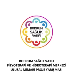 Bodrum Sağlık Vakfı Fizyoterapi ve Hidroterapi Merkezi Ulusal Mimari Proje Yarışması 