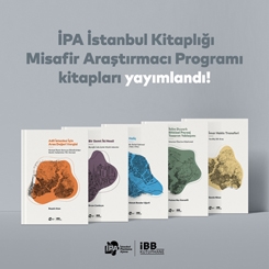 İPA İstanbul Kitaplığı Misafir Araştırmacı Programı Kitapları Yayımlandı