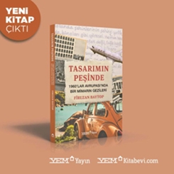 YEM Yayın'dan YENİ Kitap: “Tasarımın Peşinde – 1960’lar Avrupası’nda Bir Mimarın Gezileri”