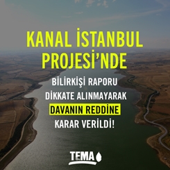 Kanal İstanbul Projesi'nde Bilirkişi Raporu Dikkate Alınmayarak Davanın Reddine Karar Verildi  