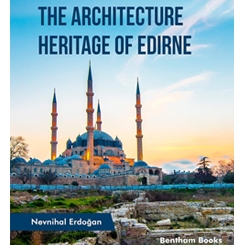 The Architecture Heritage Of Edirne (Edirne'nin Mimari Mirası)