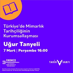 Türkiye'de Sosyal ve Beşeri Bilim Disiplinlerinin 100 Yılına Bakış: Uğur Tanyeli