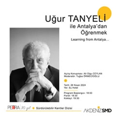 Panel: Uğur Tanyeli ile Antalya'dan Öğrenmek