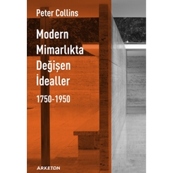 Peter Collins'ten Dev Bir Yapıt - Modern Mimarlıkta Değişen İdealler