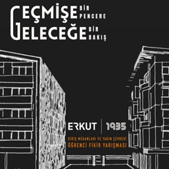 ERKUT 1935 Giriş Mekânları ve Yakın Çevresi Öğrenci Fikir Yarışması