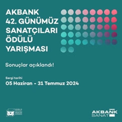 Akbank 42. Günümüz Sanatçıları Ödülü Yarışması Sonuçlandı