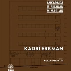 Ankara’da İz Bırakan Mimarlar 6: Kadri Erkman 