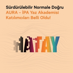 AURA & İPA Yaz Akademisi “Sürdürülebilir Normale Doğru” Katılımcıları Belirlendi