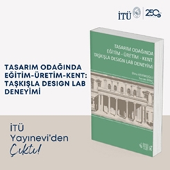 Tasarım Odağında Eğitim - Üretim - Kent: Taşkışla Design Lab Deneyimi