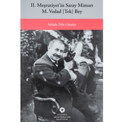 Yeni Yayın: II. Meşrutiyetin Saray Mimarı M. Vedad [Tek] Bey