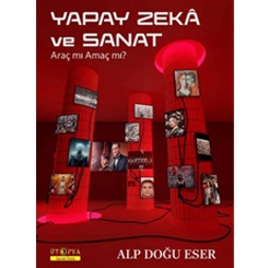 Yapay Zeka ve Sanat Araç mı Amaç mı?