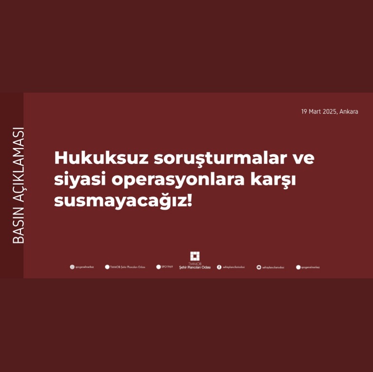 Şehir Plancıları Odası: “Hukuksuz Soruşturmalar ve Siyasi Operasyonlara Karşı Susmayacağız”