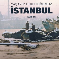 “Yaşayıp Unuttuğumuz İstanbul”