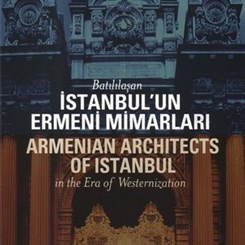 'Batılılaşan İstanbul'un Ermeni Mimarları' Sanal Mimarlık Müzesi'nde