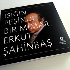 'Işığın Peşinde Bir Mimar: Erkut Şahinbaş' Kitabı Yayımlandı