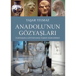 Yurtdışındaki Tarihi Eserlerimiz 'Anadolu'nun Gözyaşları'nda Buluştu