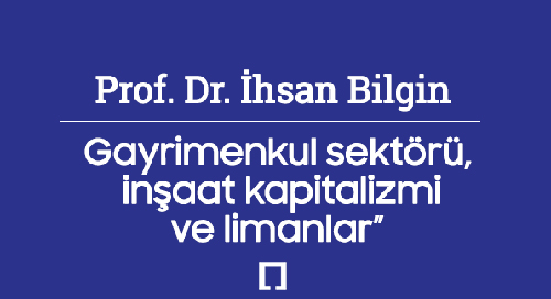 Gayrimenkul sektörü, inşaat kapitalizmi ve limanlar